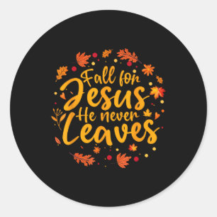 Thanksgiving Party Fall For Jesus He Never Leaves Classic Round Sticker