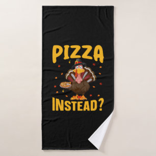 Thanksgiving Pizza Instead Bath Towel
