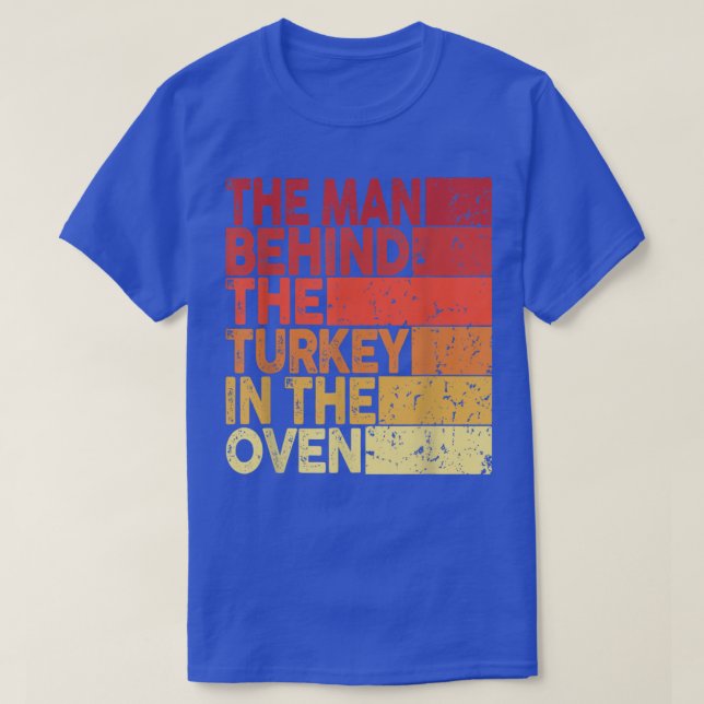 Thanksgiving Pregnancy The Man Behind the Turkey i T-Shirt (Design Front)