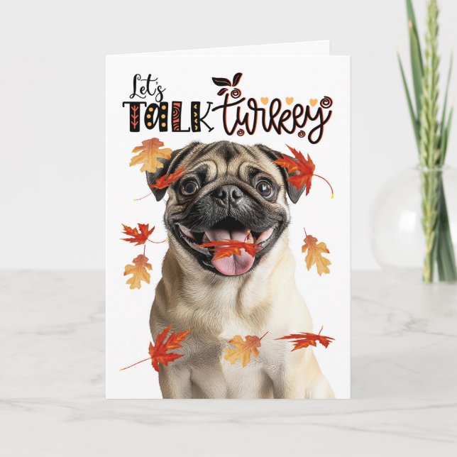Thanksgiving Pug Dog Lets Talk Turkey Holiday Card (Front)