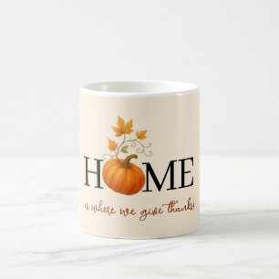 Thanksgiving Pumpkin Home is Where We Give Thanks Coffee Mug