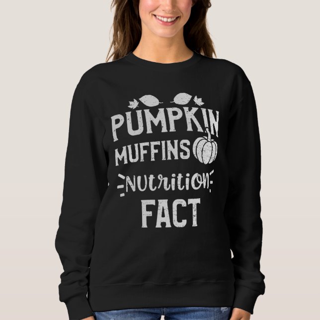 Thanksgiving Pumpkin Muffins Nutrition Fact Pumpki Sweatshirt (Front)