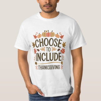 Thanksgiving Pumpkin Positive Choose to Include T-Shirt