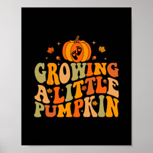 Thanksgiving Pumpkin Pregnancy Growing A Little Pu Poster