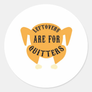 Thanksgiving Quote Essential - Leftovers Are For Q Classic Round Sticker