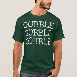 Thanksgiving Quote Outfit Gift Idea Mens & Womens T-Shirt