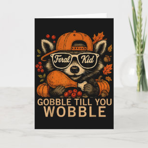 Thanksgiving Raccoon Feral Kid Gobble Till You Wob Card