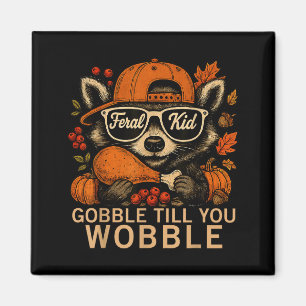 Thanksgiving Raccoon Feral Kid Gobble Till You Wob Magnet