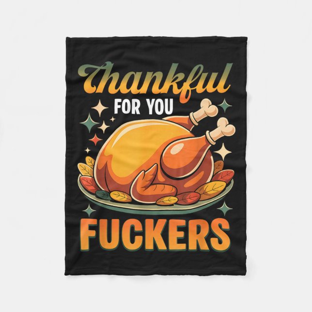 Thanksgiving Roasted Turkey Thankful F0r You F Cke Fleece Blanket (Front)