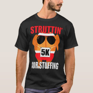 Thanksgiving Run Family Turkey Trot Struttin Our S T-Shirt