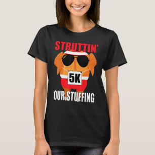 Thanksgiving Run Family Turkey Trot Struttin Our S T-Shirt