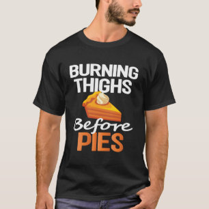 Thanksgiving Running Burning Thighs Before Pies Fu T-Shirt