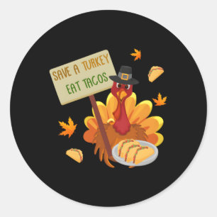 Thanksgiving Save A Turkey Eat Tacos Thankful For  Classic Round Sticker