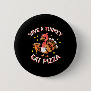 Thanksgiving Save Turkey Eat Pizza Funny Fall Men 6 Cm Round Badge