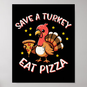 Thanksgiving Save Turkey Eat Pizza Funny Fall Men Poster