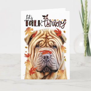 Thanksgiving Shar Pei Dog Lets Talk Turkey Holiday Card