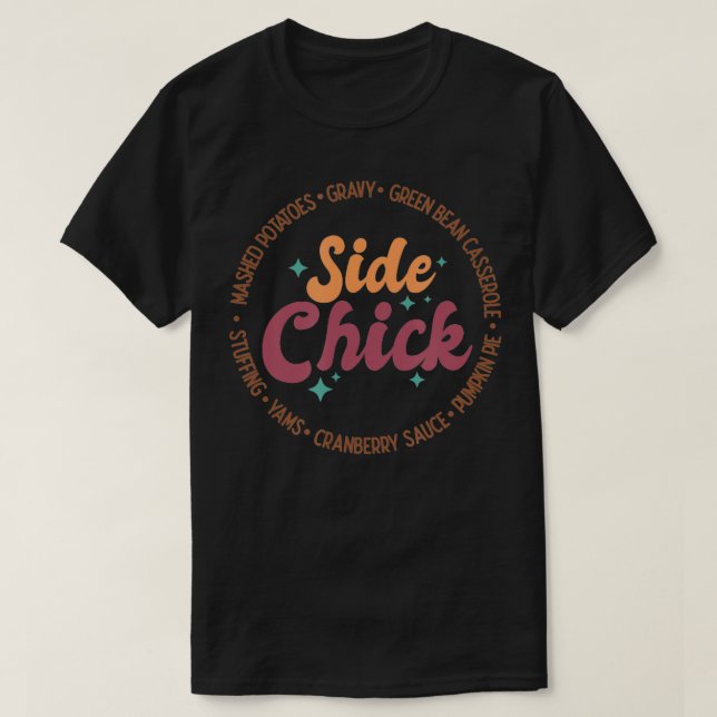 Thanksgiving Side Chick  T-Shirt (Design Front)