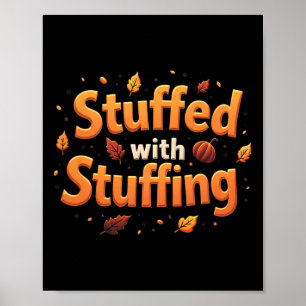 Thanksgiving Stuffed With Stuffing Autumn Leaves P Poster