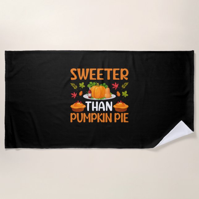 Thanksgiving Sweeter Than Pumpkin Pie Beach Towel (Front)