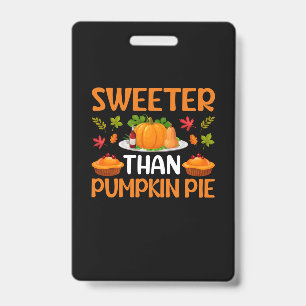 Thanksgiving Sweeter Than Pumpkin Pie ID Badge