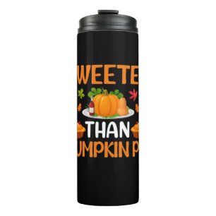 Thanksgiving Sweeter Than Pumpkin Pie Thermal Tumbler