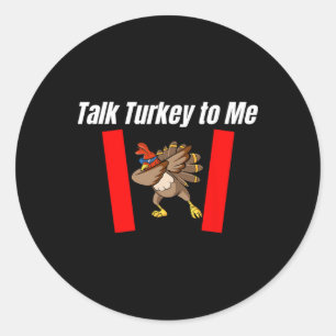 Thanksgiving Talk Turkey To Me Classic Round Sticker