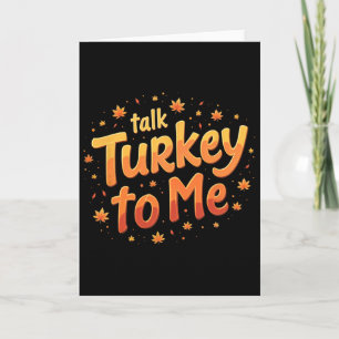 Thanksgiving Talk Turkey To Me Pumpkin Card