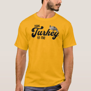 Thanksgiving Talk Turkey to Me T-Shirt