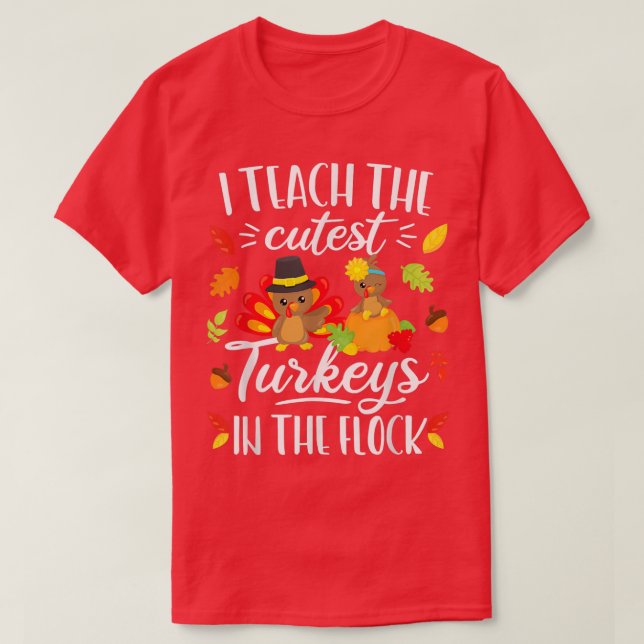 Thanksgiving Teacher  I Teach The Cutest Turkeys G T-Shirt (Design Front)