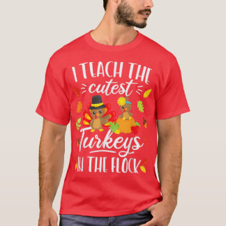 Thanksgiving Teacher  I Teach The Cutest Turkeys G T-Shirt