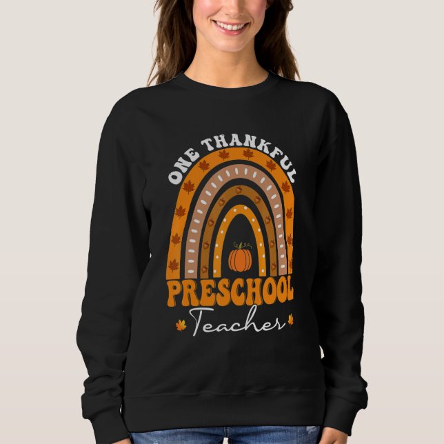 Thanksgiving Teacher One Thankful Preschool Teache Sweatshirt (Front)