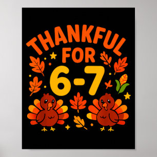 Thanksgiving Thankful For 6-7 Fun 67 Number 6 7 Si Poster