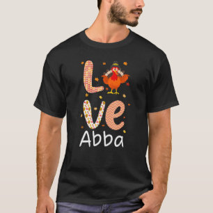 Thanksgiving Theme Love Abba Happy Turkey Day Than T-Shirt