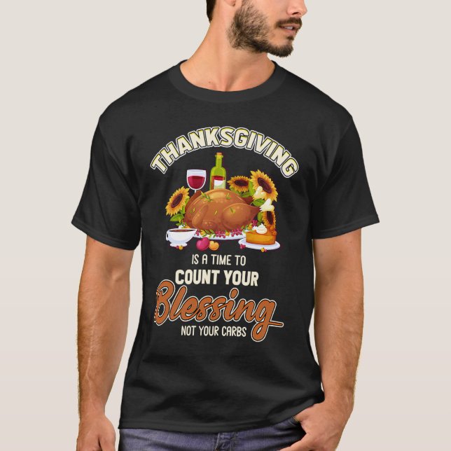 Thanksgiving Time To Count Blessings Not Carbs T-Shirt (Front)