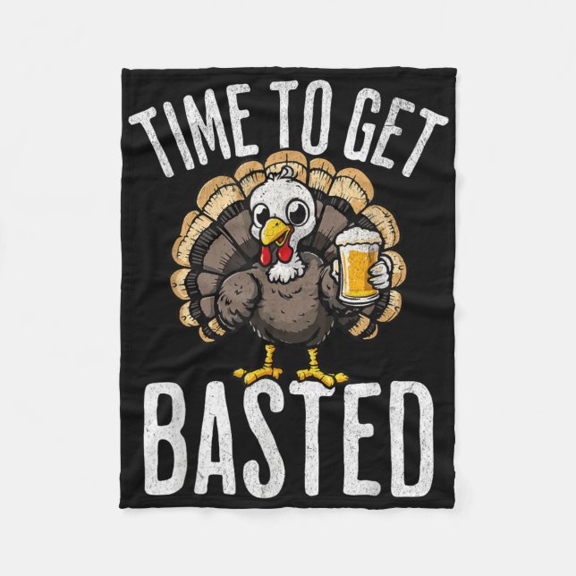Thanksgiving Time To Get Basted Funny Beer Turkey  Fleece Blanket (Front)