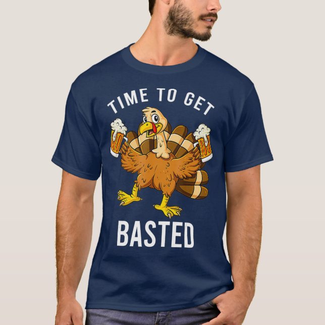 Thanksgiving Time To Get Basted Turkey Beer T-Shirt (Front)