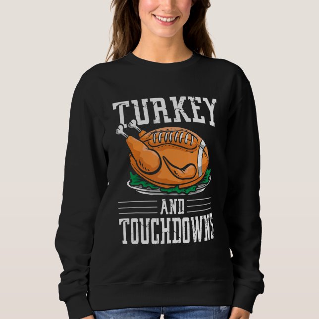 Thanksgiving Turkey and Touchdowns Football Sweatshirt (Front)