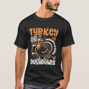Thanksgiving Turkey And Touchdowns Thanksgiving Fo T-Shirt