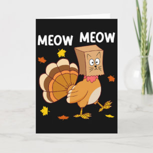 Thanksgiving Turkey Cat Meow Funny Men Women Thank Card