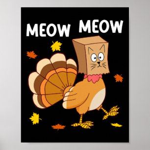 Thanksgiving Turkey Cat Meow Funny Men Women Thank Poster