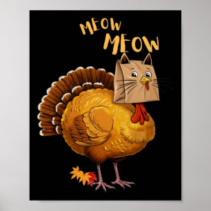 Thanksgiving Turkey Cat Meow Funny Men Women Thank Poster