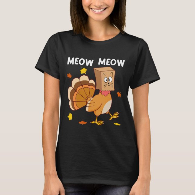 Thanksgiving Turkey Cat Meow Funny Men Women Thank T-Shirt (Front)