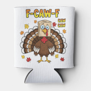 Thanksgiving Turkey Cawing F-Caw-F Can Cooler