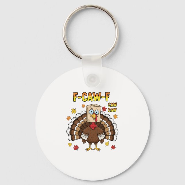  Thanksgiving Turkey Cawing F-Caw-F   Key Ring (Front)