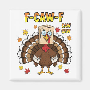 Thanksgiving Turkey Cawing F-Caw-F Magnet
