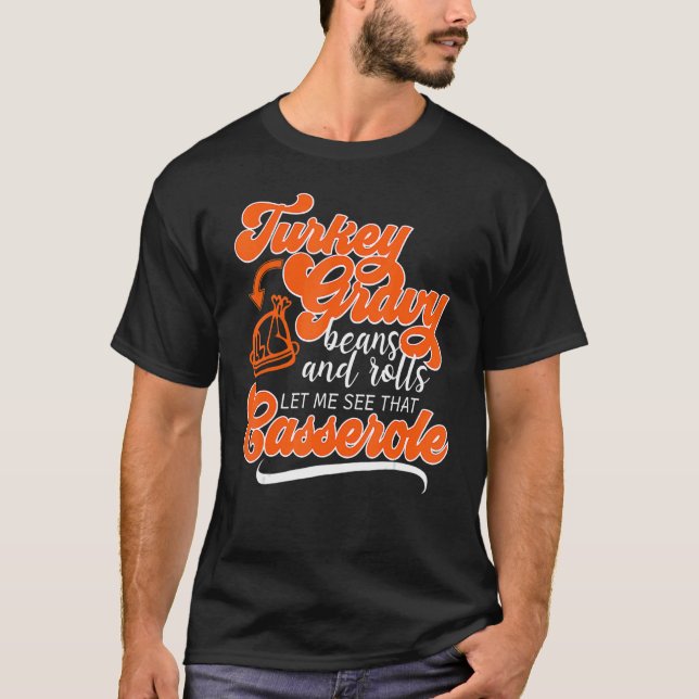 Thanksgiving Turkey Day Gravy Beans Rolls Casserol T-Shirt (Front)