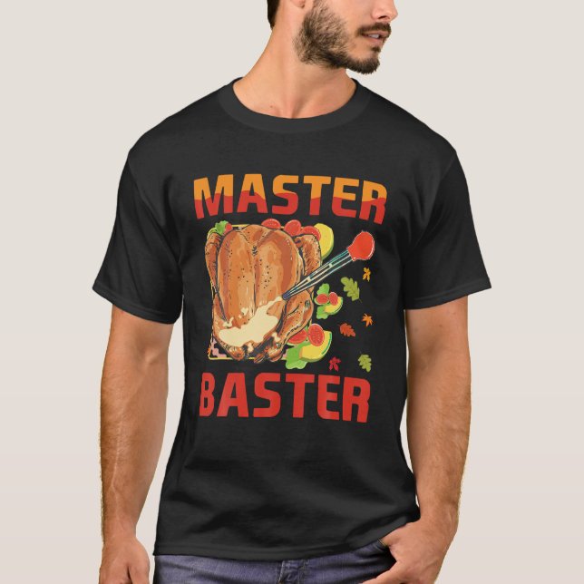 Thanksgiving Turkey Day Master Baster Family Dinne T-Shirt (Front)