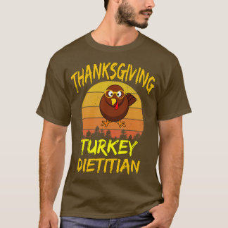 Thanksgiving Turkey Dietician T-Shirt