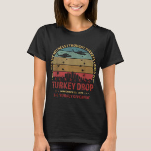 Thanksgiving Turkey Drop As God Is My Witness Turk T-Shirt
