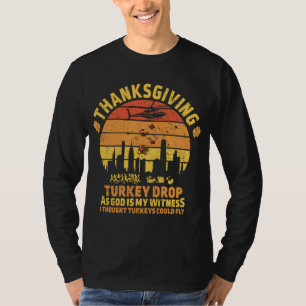 Thanksgiving Turkey Drop As God Is My Witness Turk T-Shirt